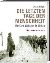 Die letzten Tage der Menschheit - Der Erste Weltkrieg in Bildern. Mit Texten von Karl Kraus