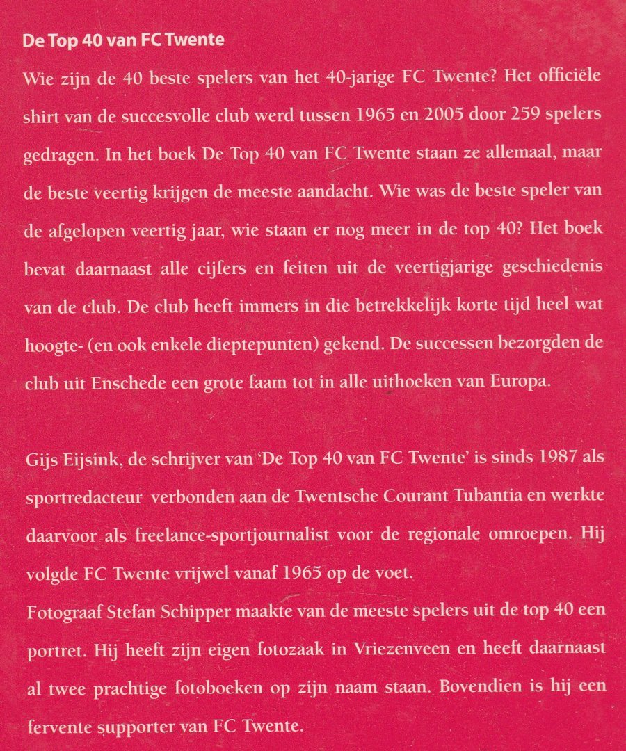 Eijsink, Gijs;  foto's van Stefan Schipper - De top 40 van FC Twente  - 1965-2005