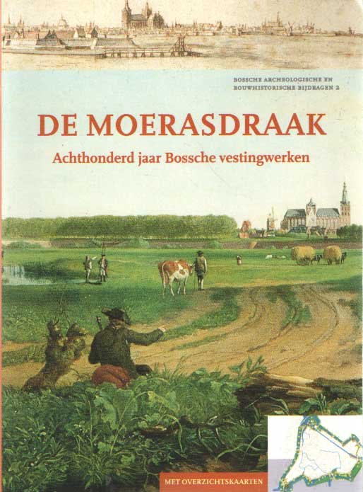 GLAUDEMANS, R. E.A., - De moerasdraak. Achthonderd jaar Bossche vestingwerken.
