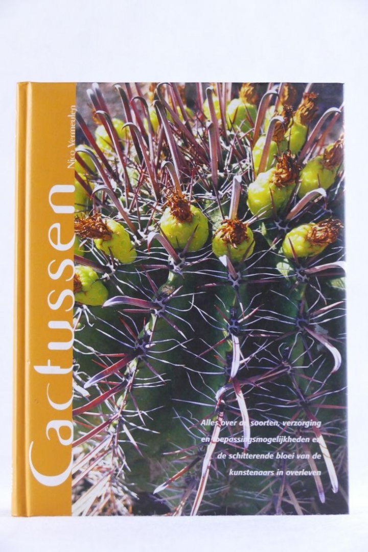 Vermeulen, Nico - Cactussen Alles over de soorten verzorging en toepassingsmogelijkheden en de schitterende bloei van de kunstenaars in overleven