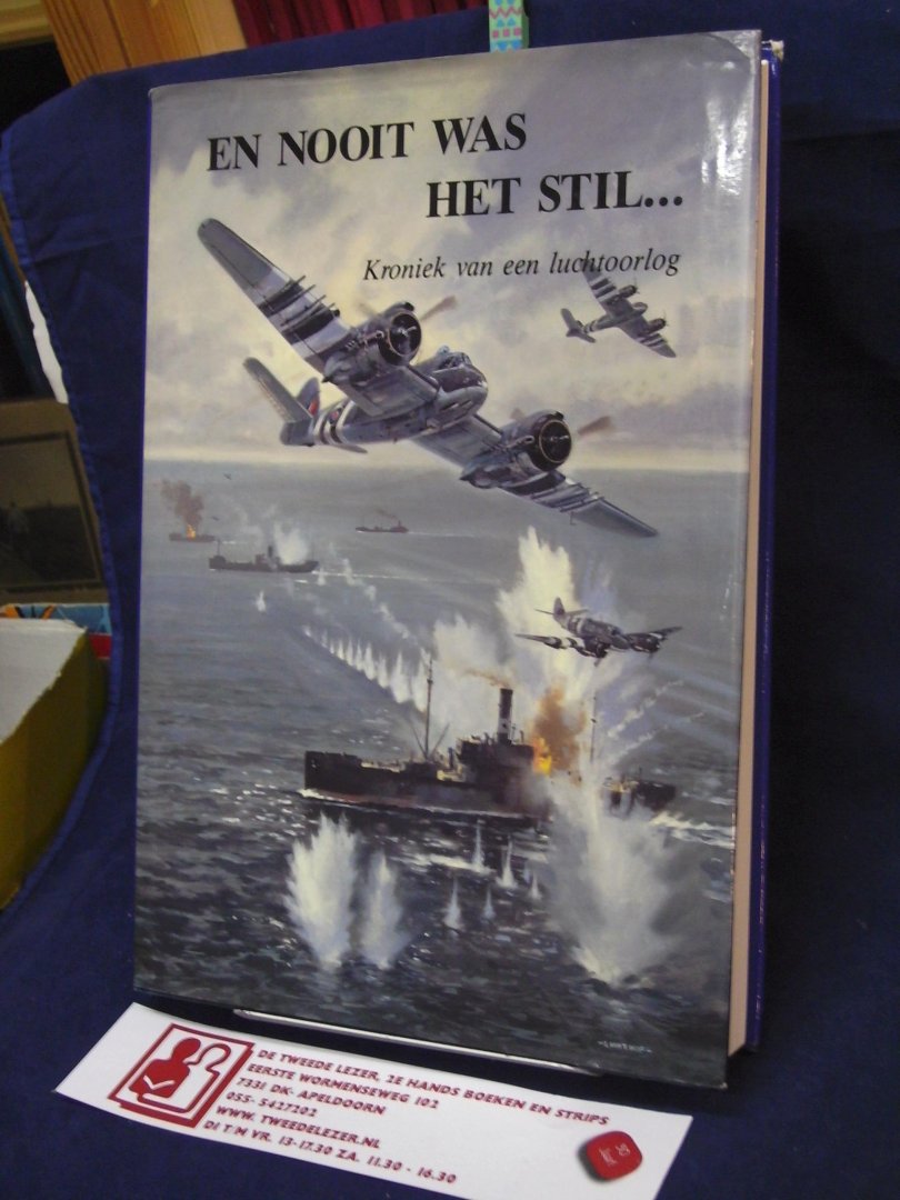Zwanenburg, Gerrit - En nooit was het stil : Kroniek van een luchtoorlog deel 2 & bijlagen / Luchtaanvallen op doelen in en om Nederland
