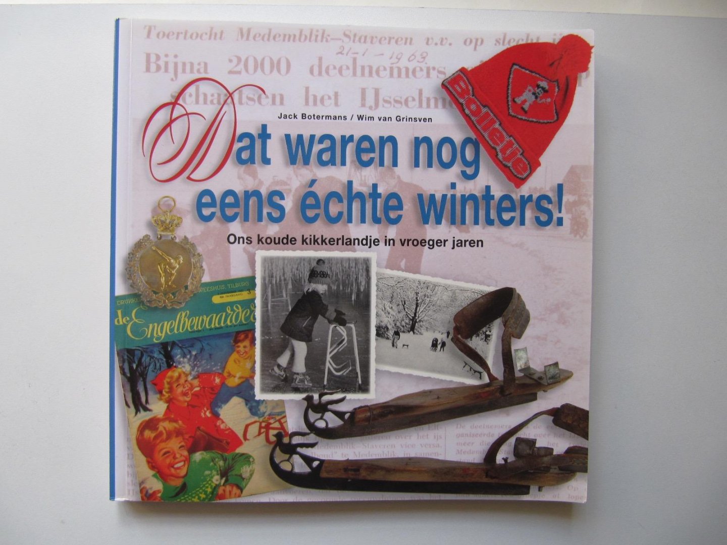 Jack Botermans / Grinsven, Wim van - Dat waren nog eens echte winters / ons koude kikkerlandje in vroeger jaren