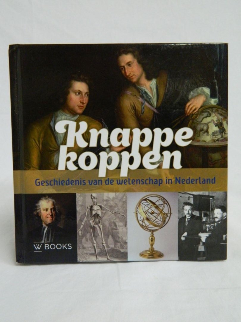 Huisman, Tim/Maas, Ad - Knappe koppen, geschiedenis van de wetenschap in Nederland