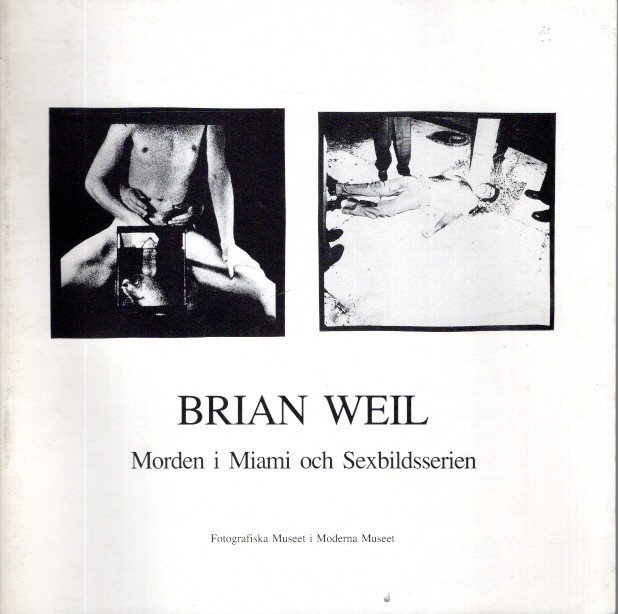 WEIL, Brian - Brian Weil - Morden i Miami och Sexbildsserien.