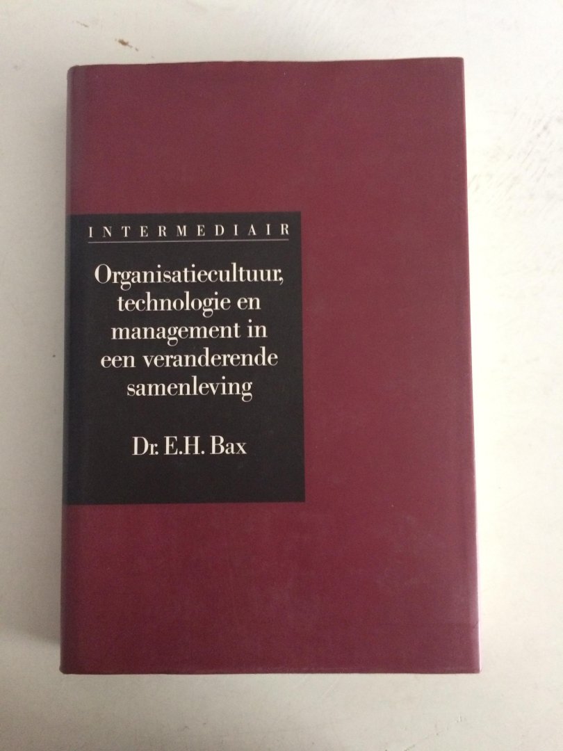 Bax, E.H. - Organisatiecultuur, technologie en management in een veranderende samenleving