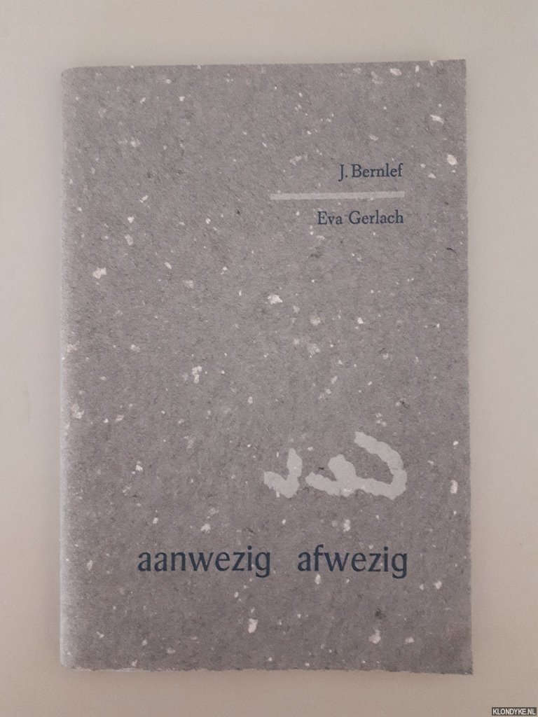 Bernlef, J. & Eva Gerlach - Aanwezig afwezig