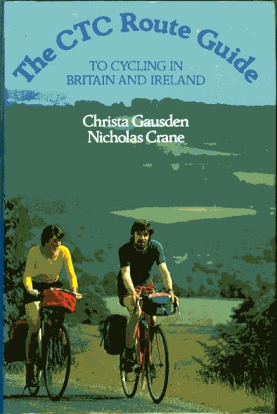 Gausden, Christa and Nicholas Crane - The CTC Route Guide, to cycling in Britain and Ireland