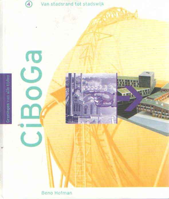 Hofman, Beno - CiBoGa. Van stadsrand tot stadswijk