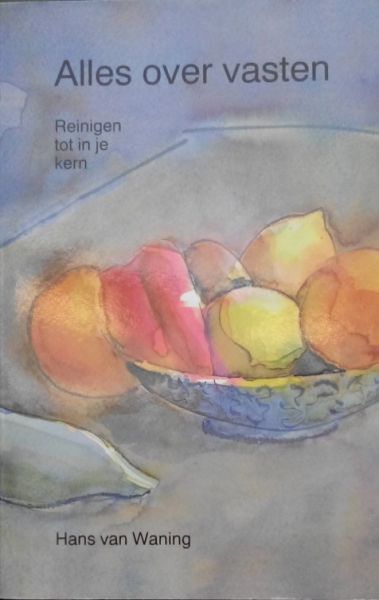 Waning , Hans van . [ isbn 9789020242973 ] 1421 - Alles  Over  Vasten . ( Reinigen tot in je kern . ) Dit boek is geschreven vanuit de jarenlange ervaring die de arts voor natuurgeneeskunde en manuele geneeskunde Hans van Waning heeft met het begeleiden van vasten/reinigingskuren bij patiënten en