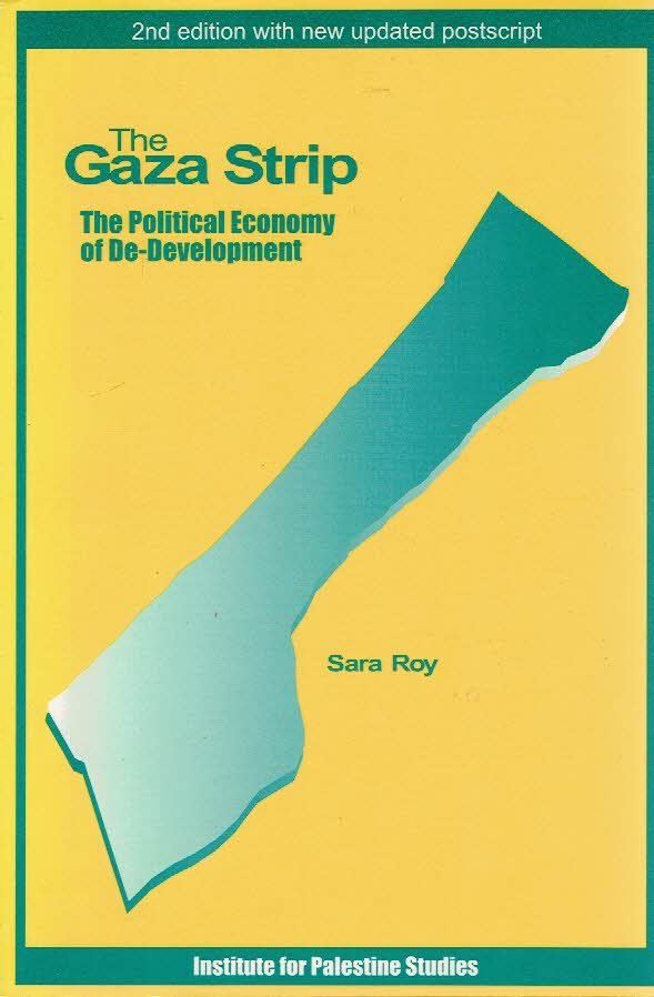 ROY, Sara - The Gaza Strip - The Political Economy of De-Development. [Reprint Edition].