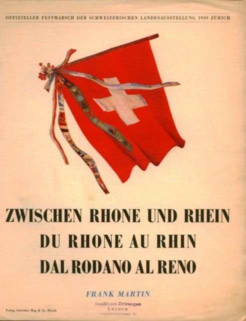 Martin, Frank: - Zwischen Rhone und Rhein. Du Rhone au Rhin. Dal Rodano al Reno. Offizieller Festmarsch der schweizerischen Landensausstellung 1939 Zürich
