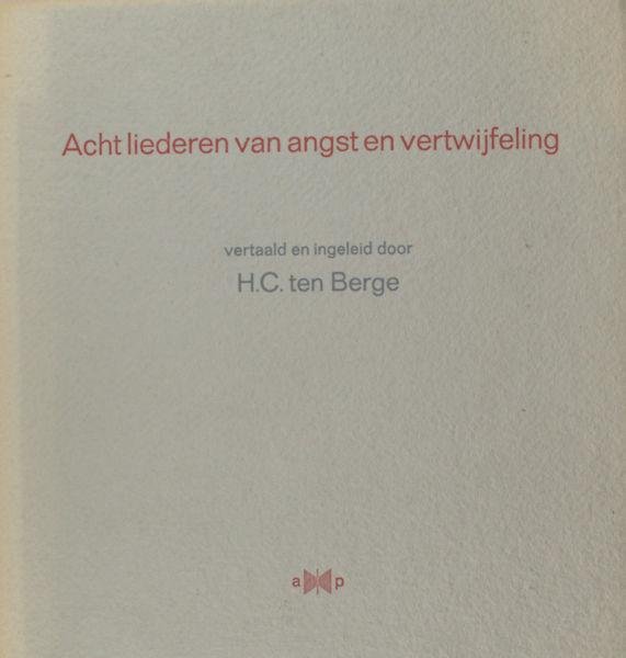 Berge, H.C. ten. - Acht liederen van angst en vertwijfeling.