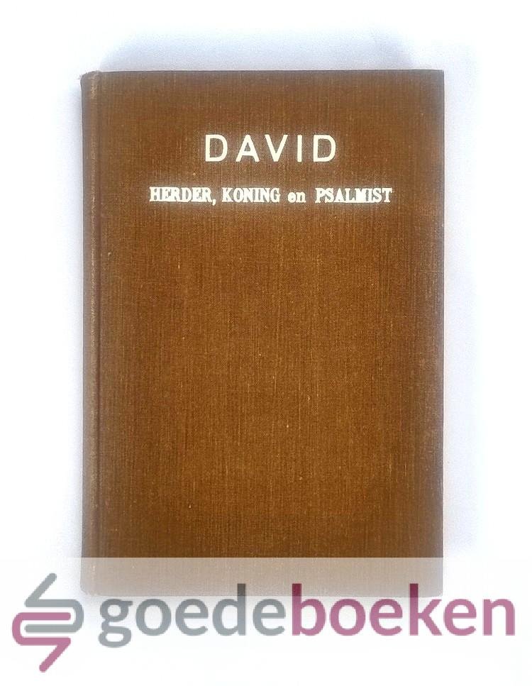 Meyer, F.B. - David --- Herder, koning en psalmist. door H.W.S. (Henriette WIlhelmina Spiering).