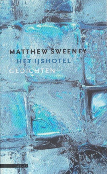 Sweeney, Matthew - Het ijshotel. Gedichten.