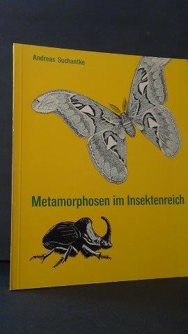 Suchantke, A. - Metamorphosen im Insektenreich. Beitrag zu einem Kapitel Tierwesenskunde.