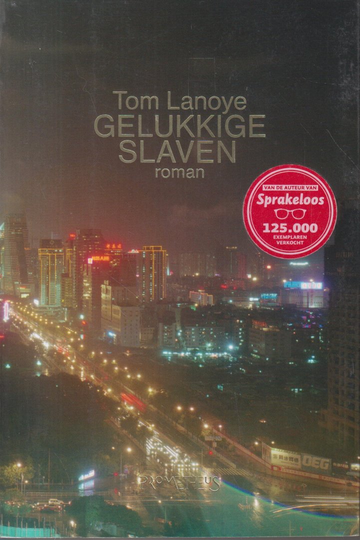 Lanoye (Sint-Niklaas 27 augustus 1958), Tom - Gelukkige slaven - In Gelukkige slaven gaan twee Belgische bannelingen op zoek naar zichzelf in een wereld die te groot en te chaotisch is geworden voor iedereen. In Buenos Aires speelt Tony Hanssen - een voormalige cruise director - de toy boy.