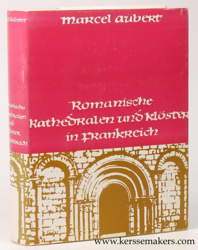 AUBERT, MARCEL. - Romanische Kathedralen und Klöster in Frankreich. Unter Mitarbeit von Simone Goubet. 2. Auflage.