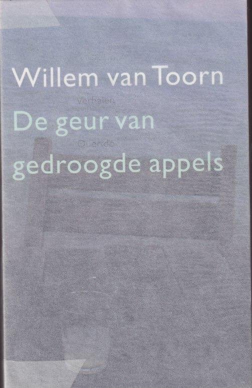 Toorn, Willem van - De geur van gedroogde appels