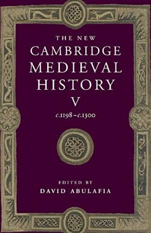 Abulafia, David [ed.] - The New Cambridge Medieval History Volume 5: C.1198-C.1300.