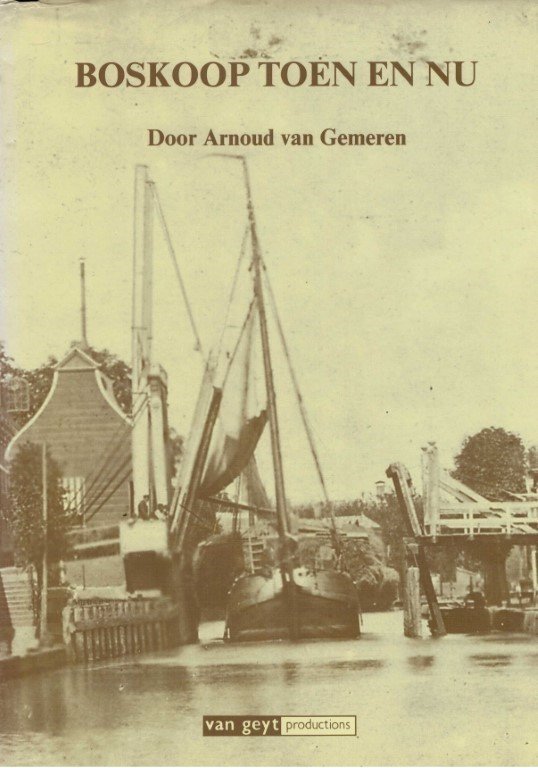 Gemeren, Arnoud Van. - Boskoop toen en nu.