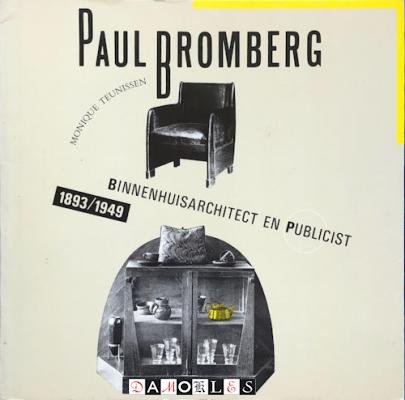Monique Teunissen - Paul Bromberg binnenhuisarchitect en publicist 1893 - 1949