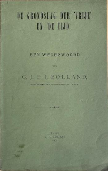 Bolland, G. J. P. J. - DE GRONDSLAG DER ‘VRIJE ” EN “DE TIJD”  Een wederwoord.