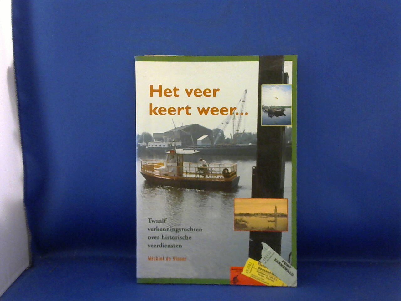 Visser Michiel de - Het veer keert weer... / twaalf verkenningstochten over historische veerdiensten