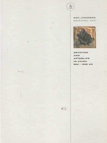 Janssens, Ben - Ben Janssens Oriental Art: Devotion and Afterlive in China 500 - 1000 AD