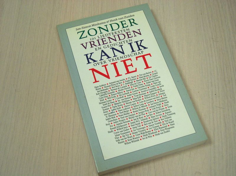 Minkema , Jan-Simon . & Henk van Zuiden - Zonder Vrienden kan ik niet - (101 Liedteksten en gedichten over vriendschap)