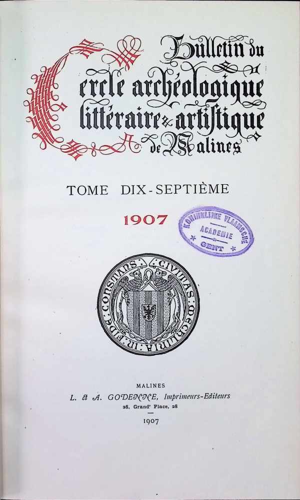  - Bulletin du cercle archeologique Litteraire et artistique de Malines tome dix-septieme 1907