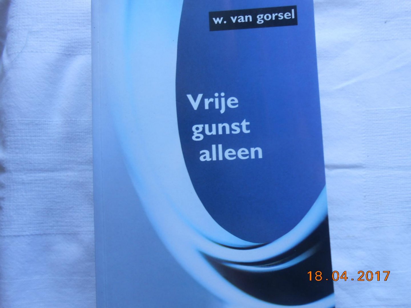 Gorsel, W. van - Leven in Zijn dienst en 4 andere zie foto