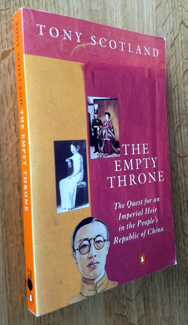 Tony Schotland - THE EMPTHY THRONE  -The Quest for an Imperial Heir in the People's Republic of China