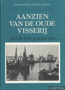 Martens, Rob & Westra, Lieuwe - Aanzien van de oude zeevisserij, ...met de beste groeten van...