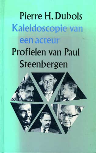 Dubois, Pierre H. - Kaleidoscopie van een Acteur. Profielen Van Paul Steenbergen.