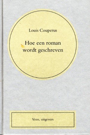 Louis Couperus - Hoe een roman wordt geschreven
