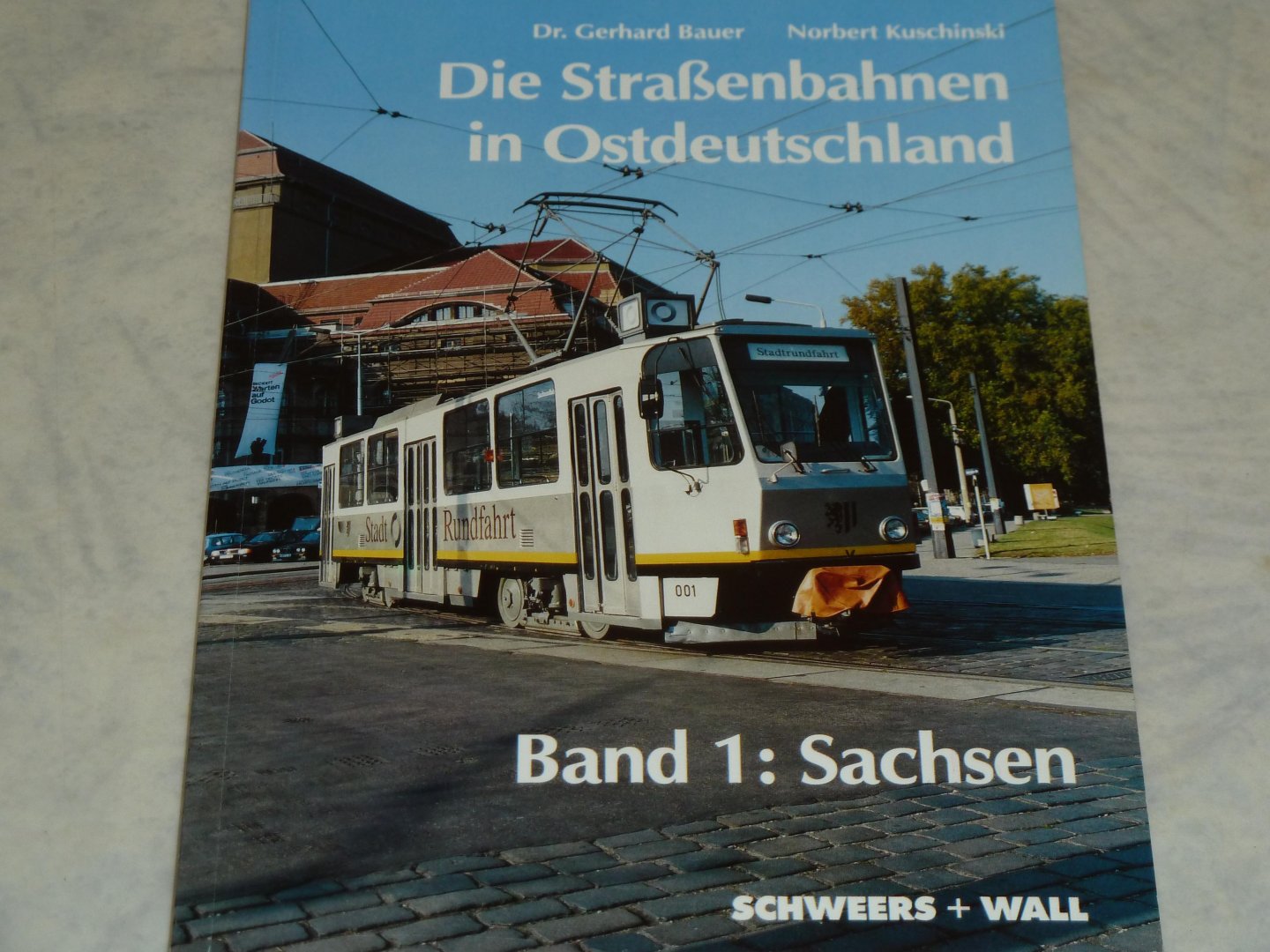 Bauer, Gerhard Dr. / Kuschinski, Norbert - Die Strassenbahnen in Ostdeutschland.  Band 1: Sachsen