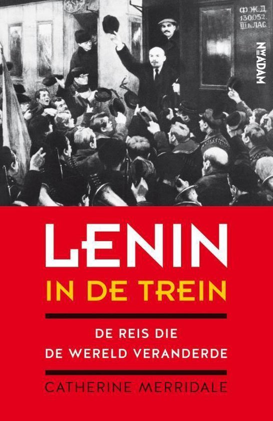 Merridale, Catherine - Lenin in de trein