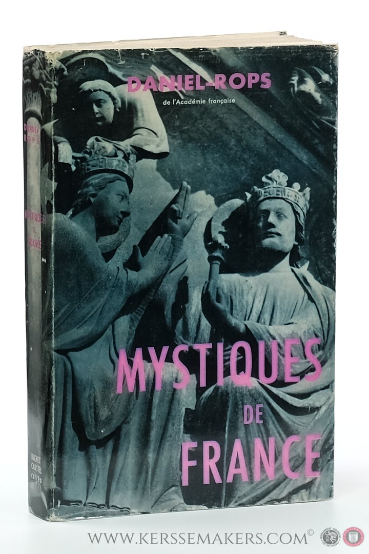 Daniel-Rops. - Mystiques de France. Édition définitive, revue et augmentée. 20 Hors-texte Héliogravure.