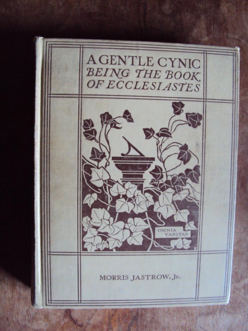 Jastrow, Morris - A Gentle Cynic, Being the Book of Ecclesiastes