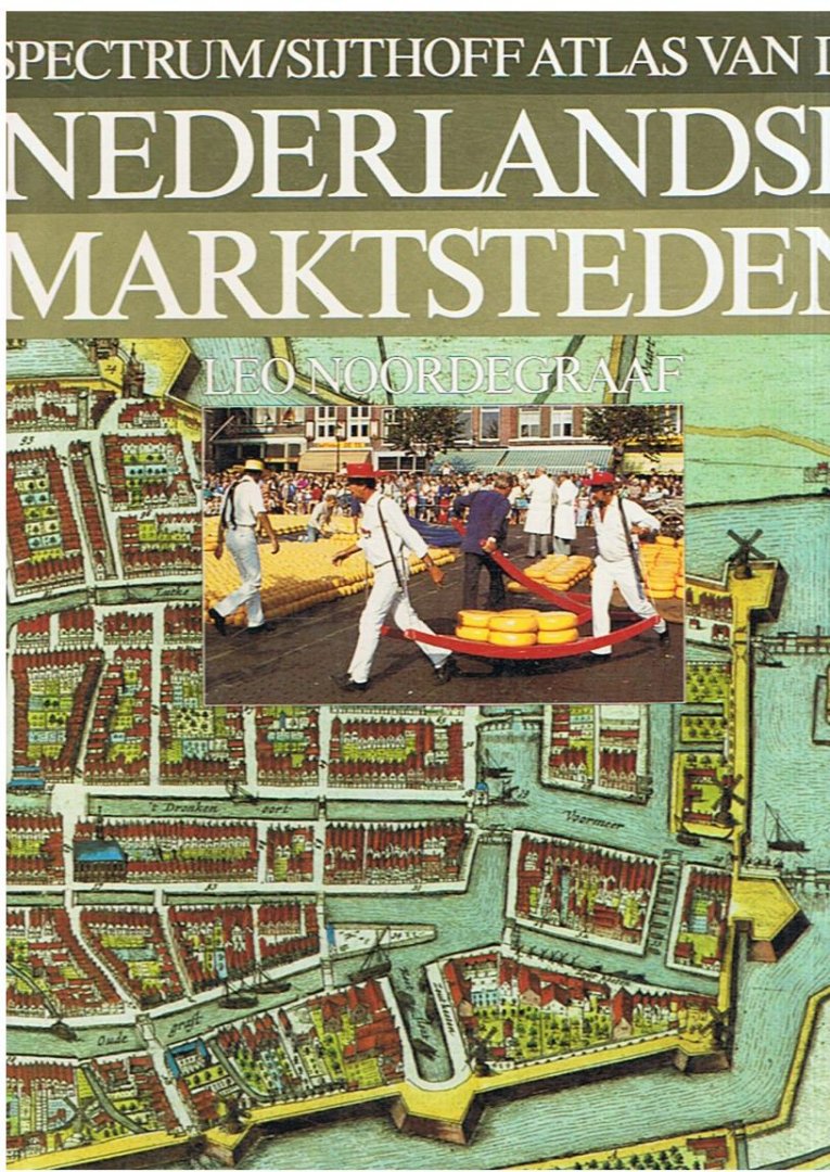 NOORDEGRAAF, LEO - Atlas van de Nederlandse Marktsteden