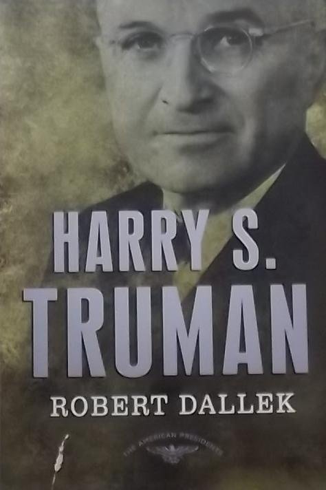 Dallek, Robert. - Harry S. Truman / The 33rd President, 1945-1953