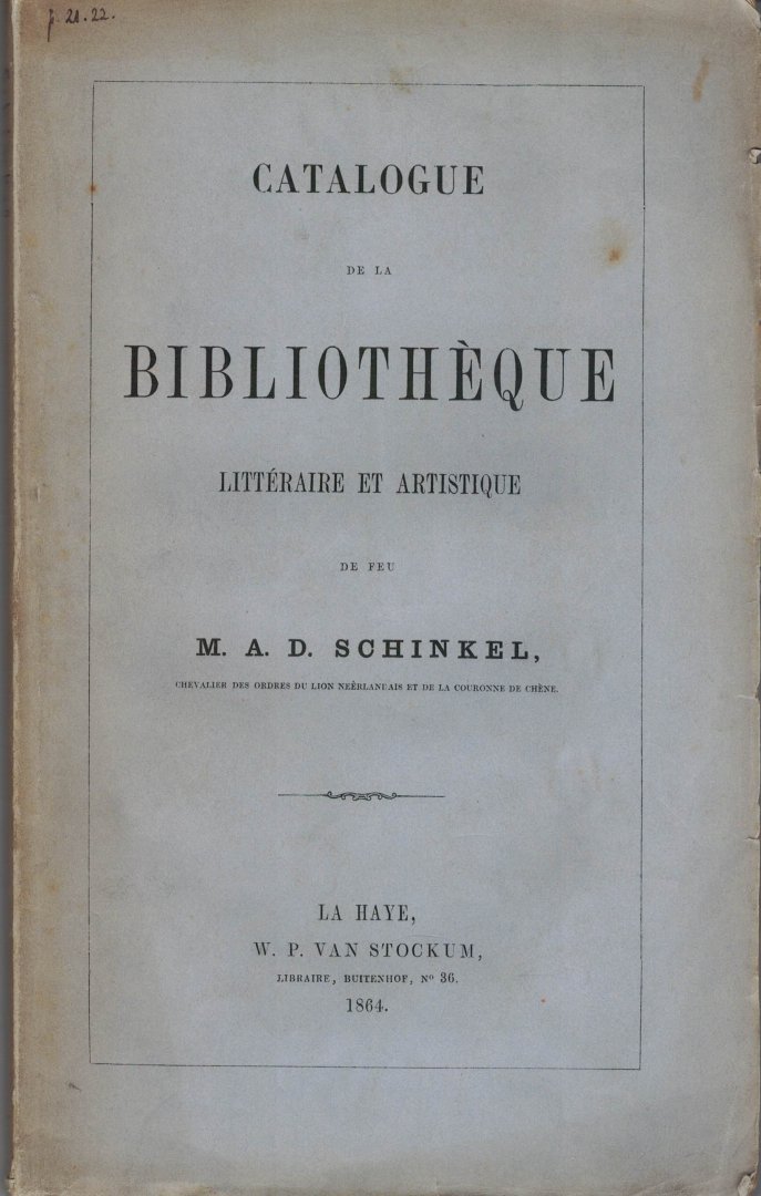 Stockum W. P. van   ( M. A. D.  Schinkel ) - Catalogue de la Bibliothèque literaire et artistique de feu M. A. D. Schinkel. ( Drukker, uitgever )