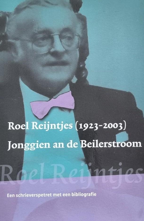 Nijkeuter, H. - Roel Reijntjes (1923-2003. Jonggien an de Beilerstroom