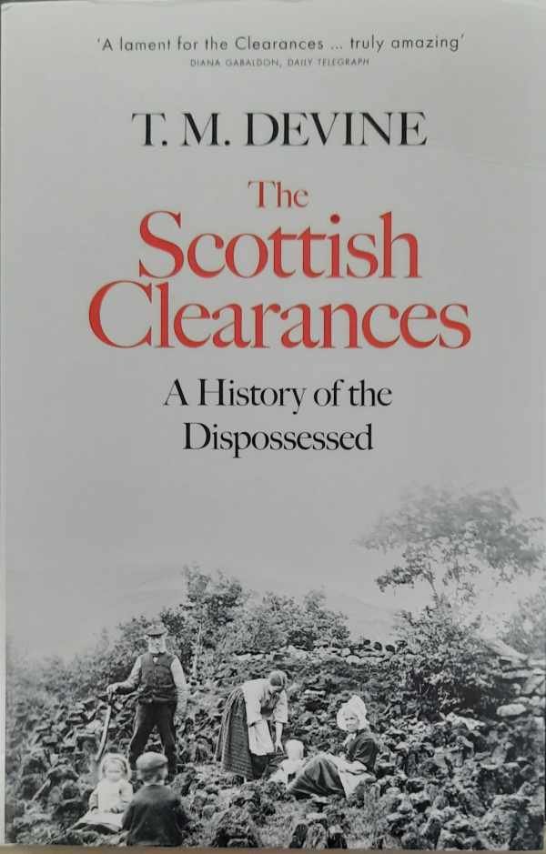 DEVINE T.M. - The Scottish Clearances - A History of the Dispossessed, 1600-1900