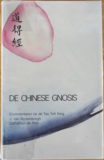 Rijckenborgh, J. van / Petri, Catharose de - DE CHINESE GNOSIS. Verklaard aan de hand van deel 1 van de Tao The King van Lao Tse.