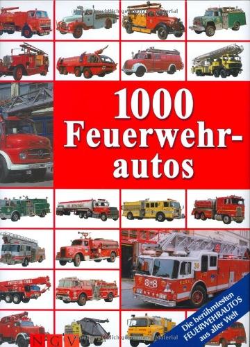 Paulitz, Udo - 1000 Feuerwehrautos /   Die berühmtesten Feuerwehrautos aus aller Welt