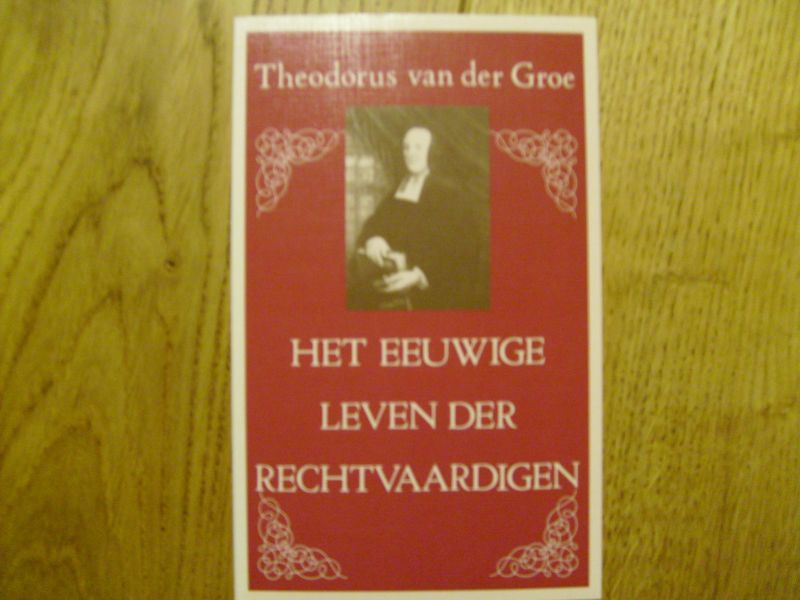 Groe Th van der - Het eeuwige leven der rechtvaardigen