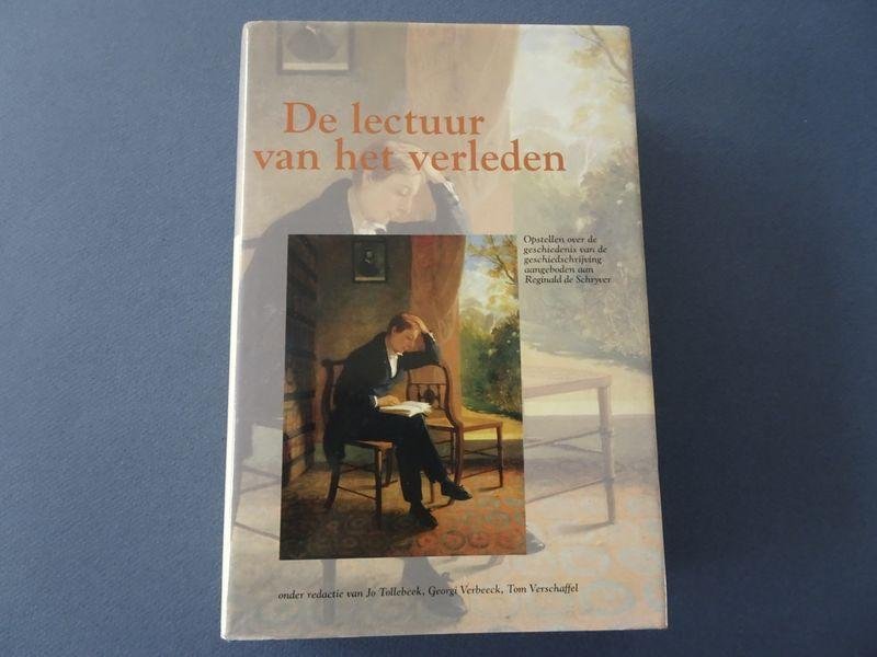Jo Tollebeek e.a. (red.) - Lectuur van het verleden.  Opstellen over de geschiedenis van de geschiedschrijving aangeboden aan Reginald de Schryver.