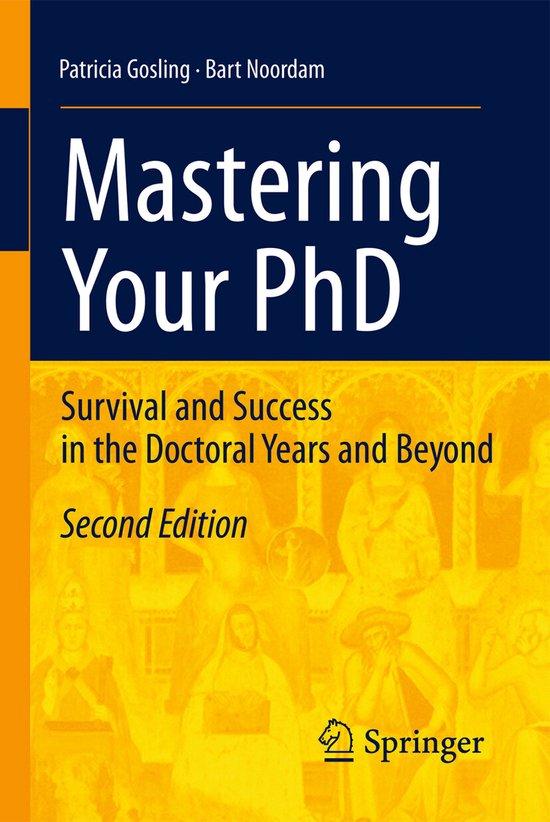 Gosling, Patricia; Noordam, Bart - Mastering Your PhD. Survival and Success in the Doctoral Years and Beyond