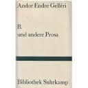 Andor Endre Gelleri - B. und andere Prosa